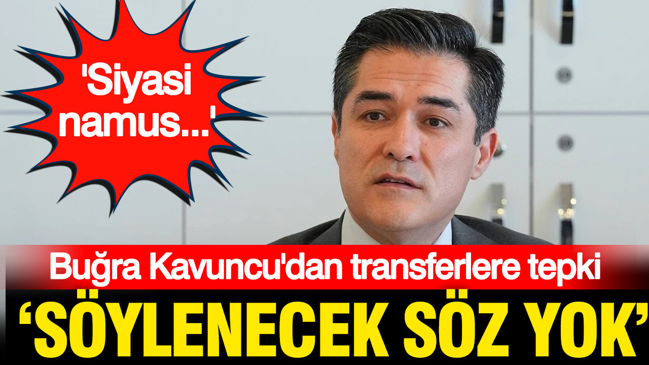 Bugra kavuncudan vekil transferlerine tepki siyasi namustur jAI27iKu