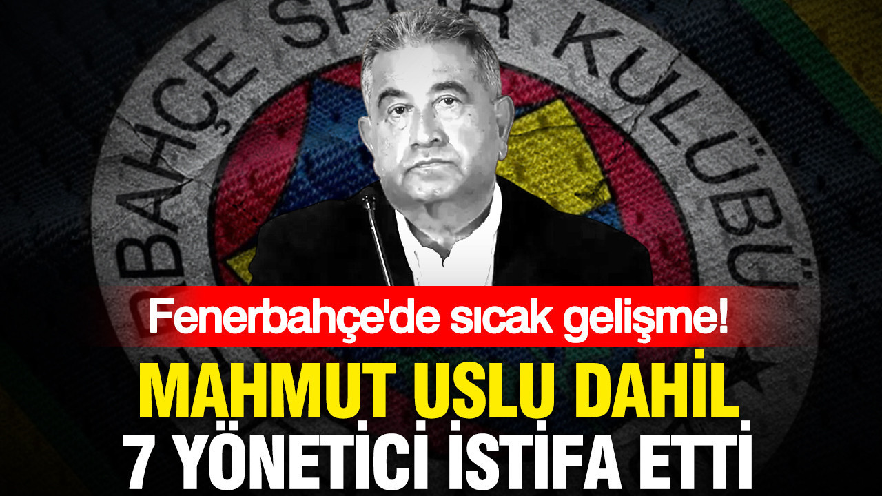 Fenerbahcede sicak gelisme mahmut uslu dahil 7 yonetici istifa etti JgaD3H6J