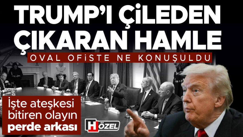 Trumpi ofkelendiren hamle oval ofiste neler konusuldu ateskesi bitiren olayin perde arkasi u7LQbgqG